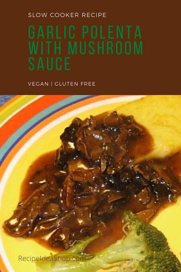 Garlic Polenta with Mushroom Sauce. Richly delicious. Such a great combo. #garlicpolentawithmushroomsauce #polentarecipe #mushroomsauce #mushroomgravy #gravy #vegan #glutenfree #comfortfood #recipes #food #health #recipeideashop
