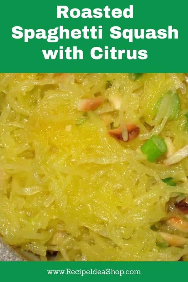 Roasted Spaghetti Squash with Citrus. Vegan & gluten free. Packed with flavor. Simple recipe. #roastedspaghettisquash; #spaghettisquash; #spaghettisquashrecipe; #squashrecipes; #recipes; #glutenfree; #vegan; #vegetarian; #recipeideashop