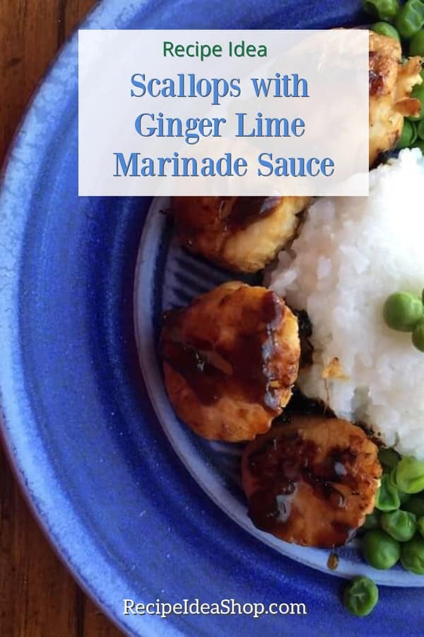 Scallops with Ginger Lime Marinade Sauce? Yes please! Seriously, 20 minutes hands on. #scallopswithgingerlimemarinade #scallops #gingerlimesauce #recipes #comfortfood #glutenfree #recipeideashop