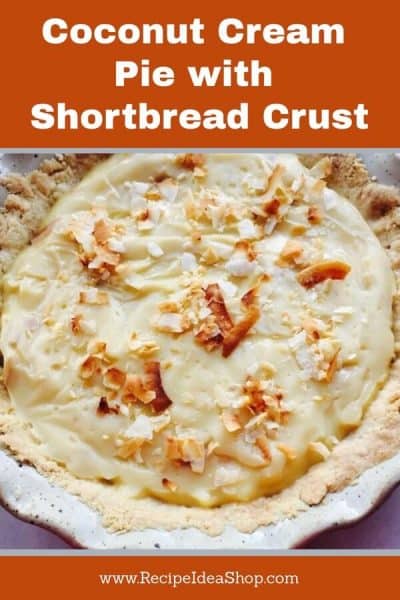 Coconut Cream Pie with Gluten Free Shortbread Crust. To die for. Creamy pudding filling, crunchy crust. Pie crust is a pat-in-place, easy one. #Glutenfreecoconutcreampie; #glutenfree; #coconut-cream-pie, #recipeideashop; #pie