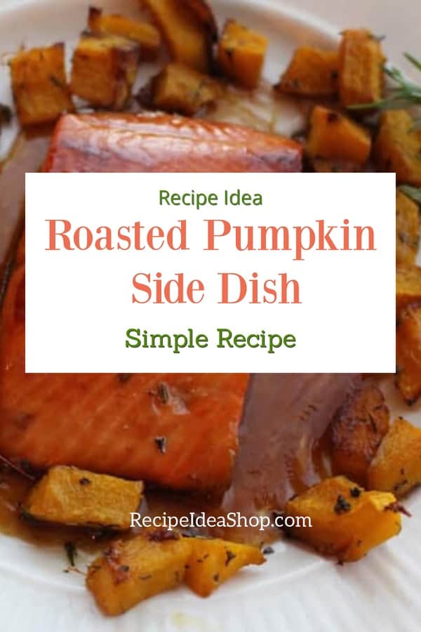 Roasted Pumpkin, serve it as a vegetable side dish. So scrumptious. #roastedpumpkin #roastedvegetables #pumpkinrecipes #glutenfree #vegan #vegetarian #comfortfood #recipes #recipeideashop