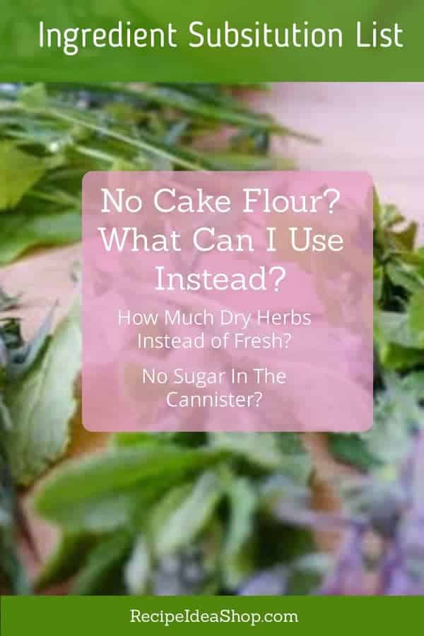 Ingredient Substitutions List. How much dried herbs instead of fresh? What if I don't have confectioner's sugar? #ingredientsubstitutionslist #substitutionslist #recipeingredientsubsitutions #recipes #reciperesources #recipeideashop