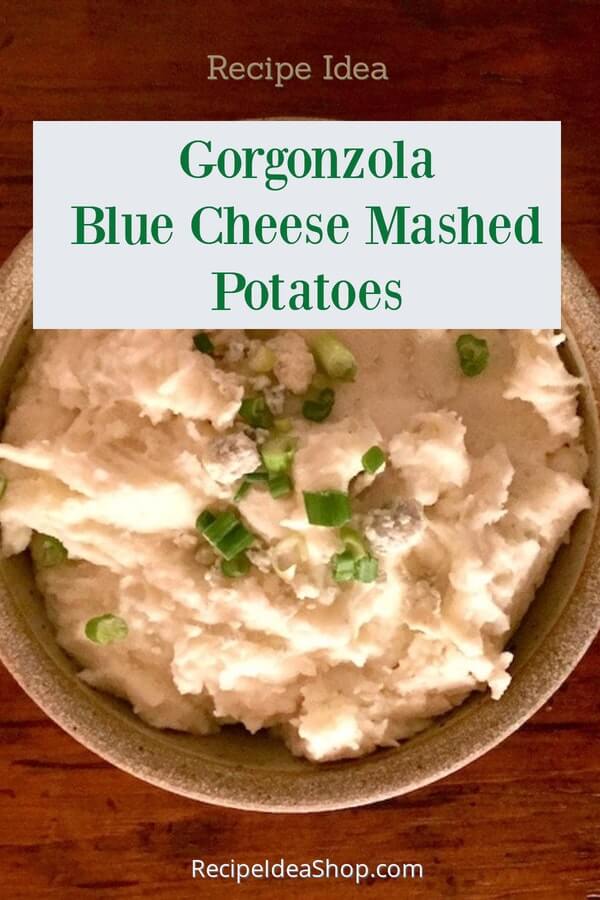Blue Cheese Mashed Potatoes with Gorgonzola & Buttermilk. Lightly "blue" and a bit tangy. Delicious! #gorgonzola #potatoes #recipes #comfortfood #glutenfree #easyrecipes #recipeideashop