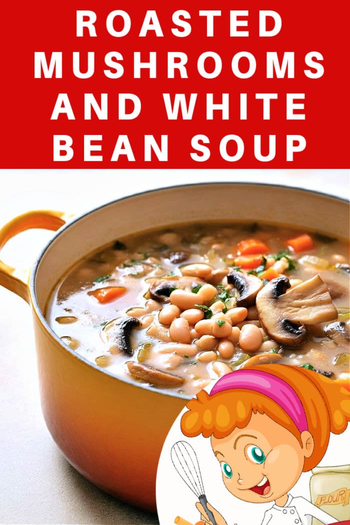 roasted mushroom and white bean soup