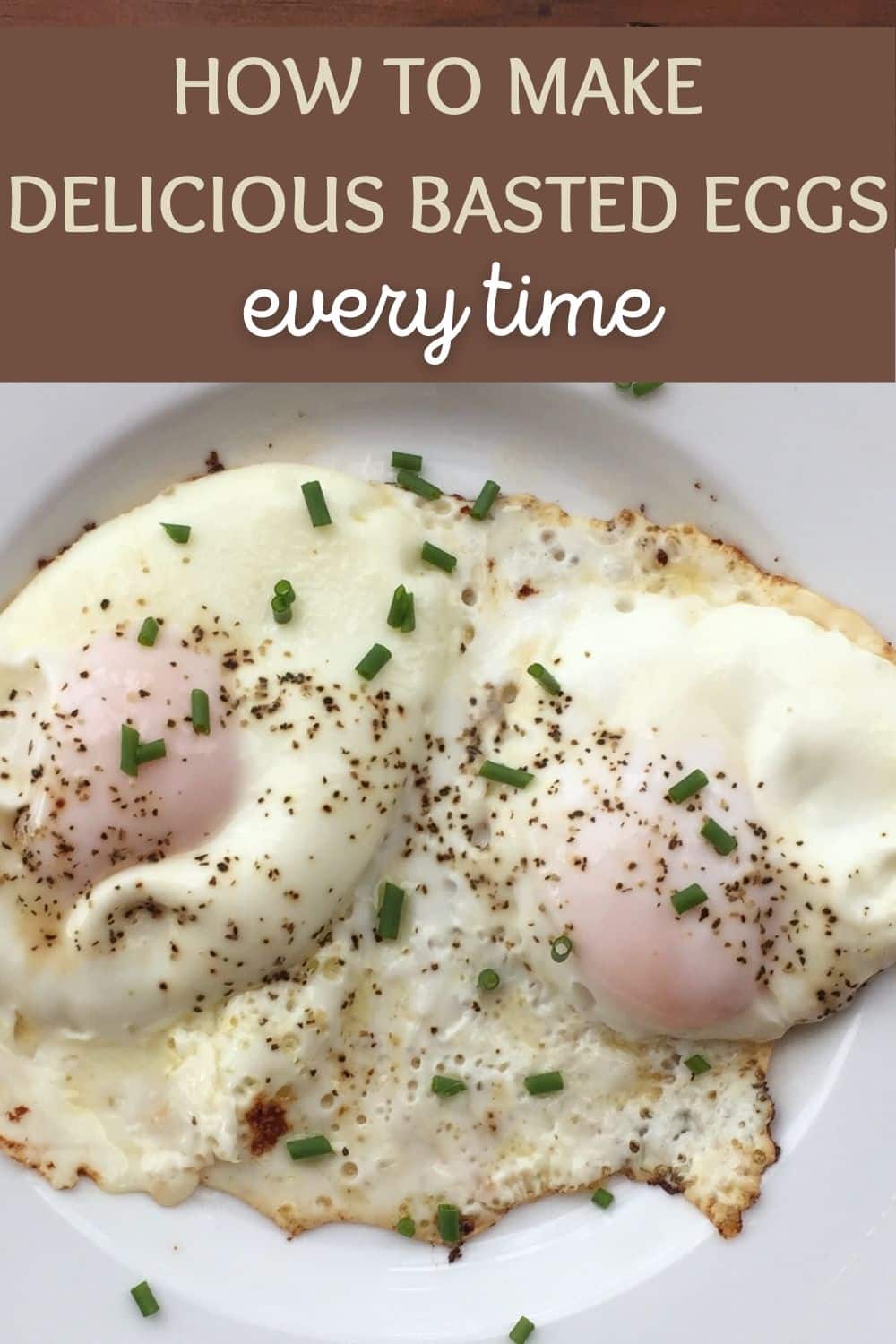 How to make delicious basted eggs every time.