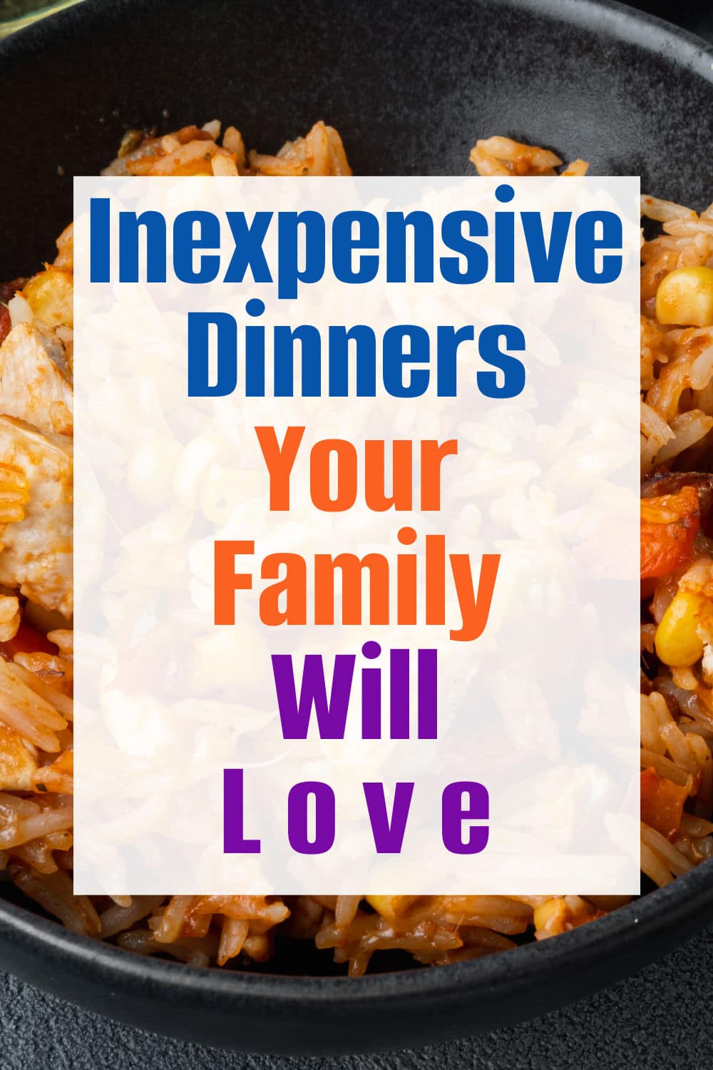 Inexpensive dinners your family will love