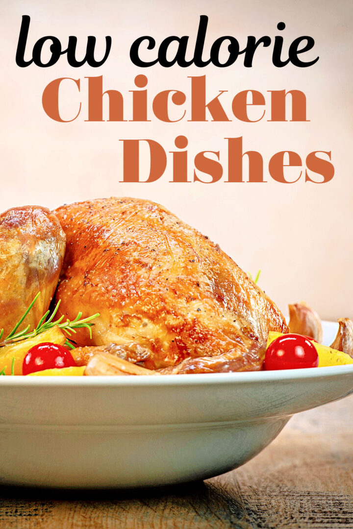 A roasted chicken garnished with cherry tomatoes and herbs is served on a white plate. Text above the plate reads low calorie Chicken Dishes in black and brown lettering.