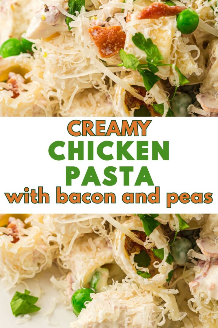 Close-up shots of creamy chicken pasta with bacon and peas, green peas, and shredded cheese. Text in the center reads: “Creamy chicken pasta with bacon and peas.”.
