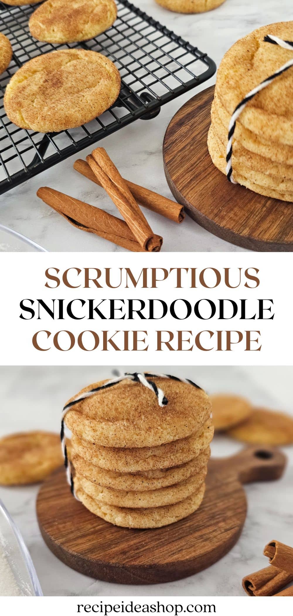A stack of snickerdoodle cookies tied with string sits on a wooden board next to cinnamon sticks, with more snickerdoodle cookies cooling on a rack in the background. Text reads: Scrumptious Snickerdoodle Cookie Recipe.