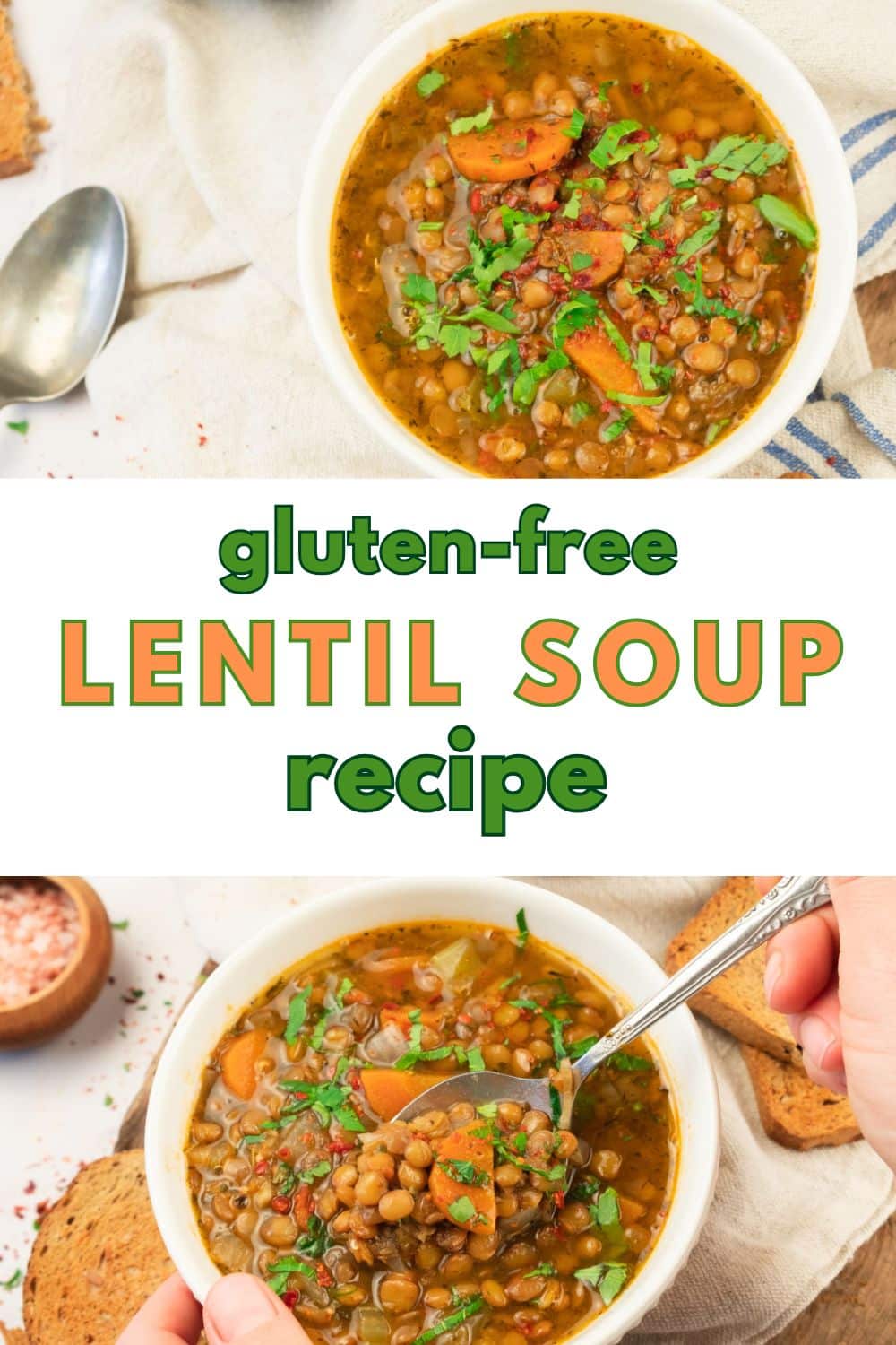Top and bottom images show bowls of hearty lentil soup with carrots and fresh herbs, served with slices of bread. A hand holds a spoon in the lower image. Text in the middle reads: “gluten-free lentil soup recipe.”.